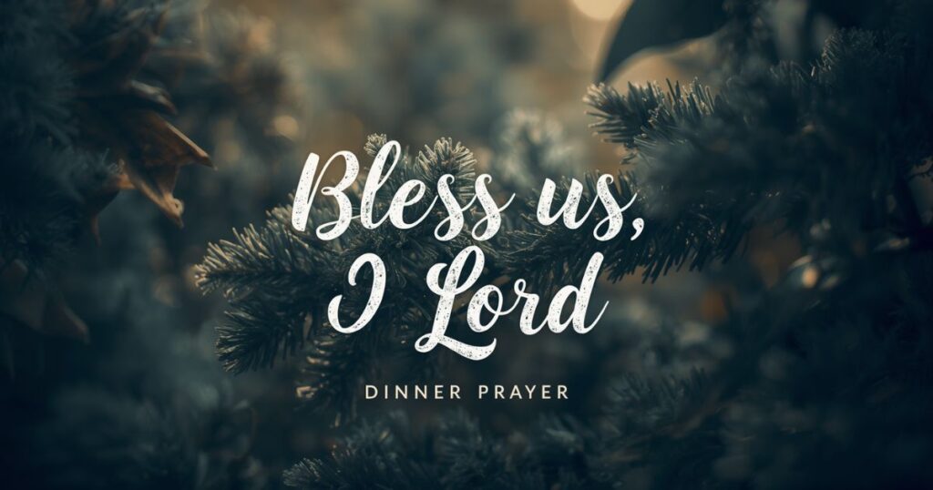 Bless Us, O Lord (Classic Dinner Prayer)