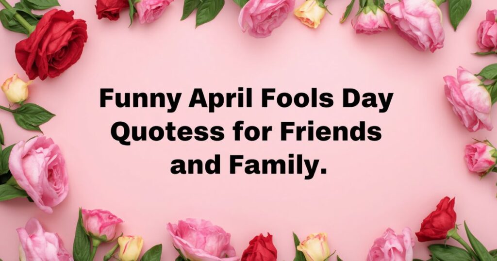 Funny April Fools Day Quotes for Friends and Family