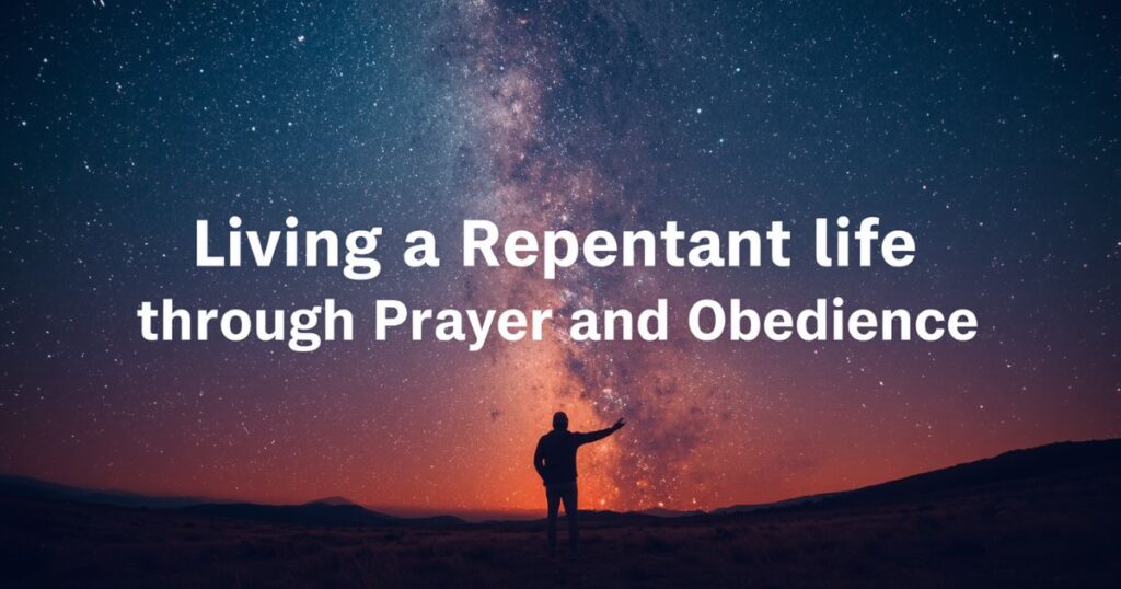 Living a Repentant Life Through Prayer and Obedience