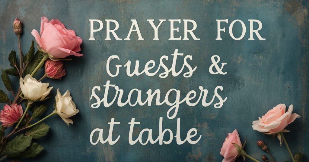 Prayer for Guests and Strangers at Table