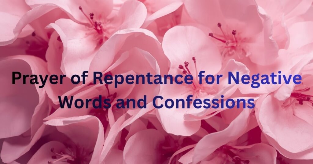 Prayer of Repentance for Negative Words and Confessions