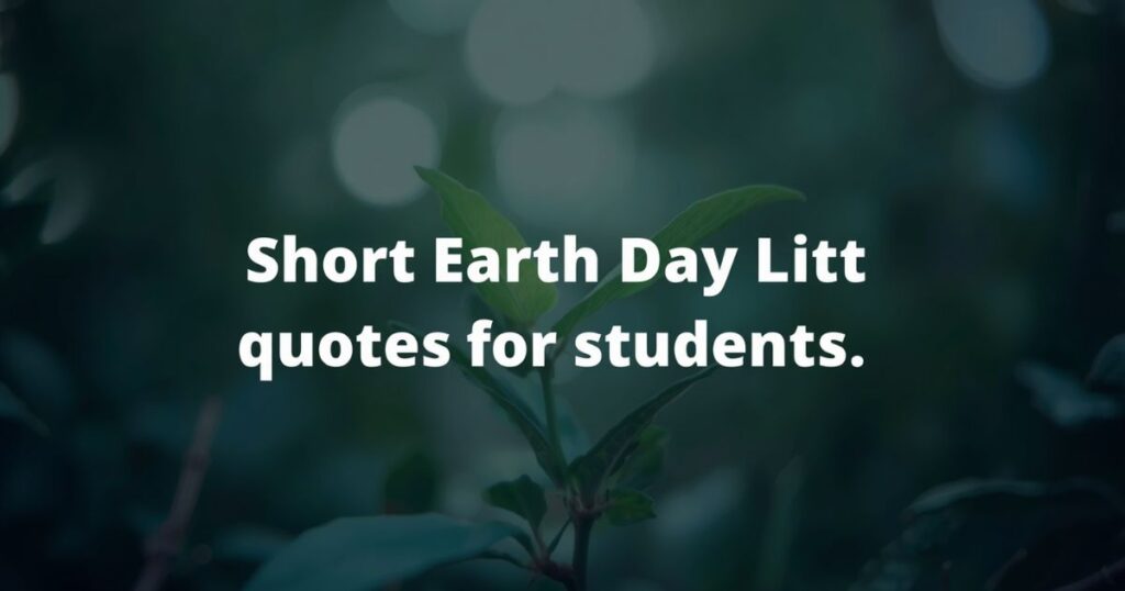 Short Earth Day Quotes for Students