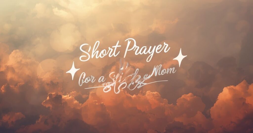 Short Prayer for a Sick Mom