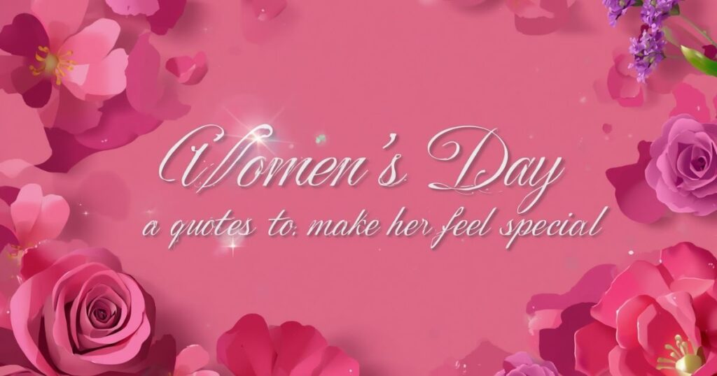 Unique Happy Women’s Day Quotes to Make Her Feel Special